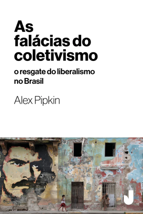As fal&aacute;cias do coletivismo: o resgate do liberalismo no Brasil